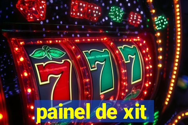 painel de xit